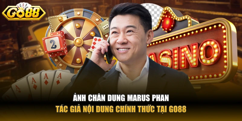 Ảnh chân dung Marus Phan – tác giả nội dung chính thức tại GO88