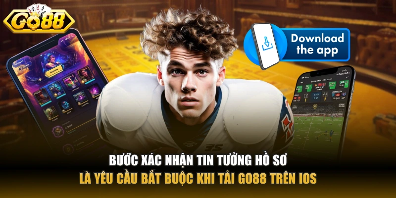 Bước xác nhận tin tưởng hồ sơ là yêu cầu bắt buộc khi tải GO88 trên iOS