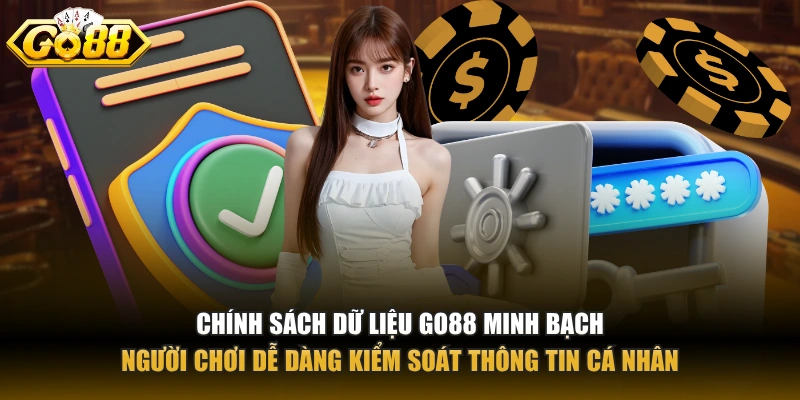 Chính sách dữ liệu Go88 minh bạch, người chơi dễ dàng kiểm soát thông tin cá nhân.