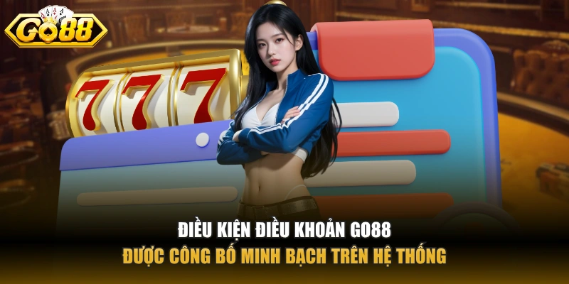 Điều kiện điều khoản GO88 được công bố minh bạch trên hệ thống