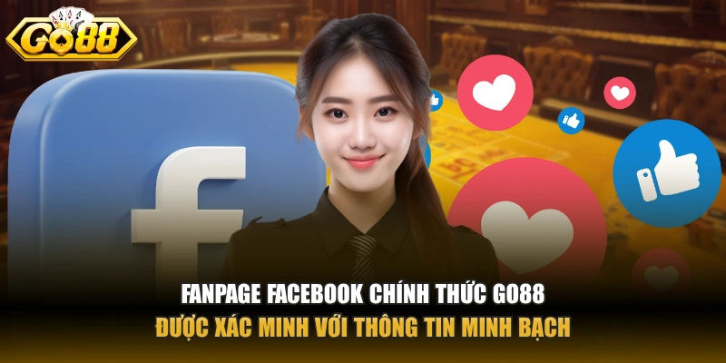 Fanpage Facebook chính thức GO88 được xác minh với thông tin minh bạch
