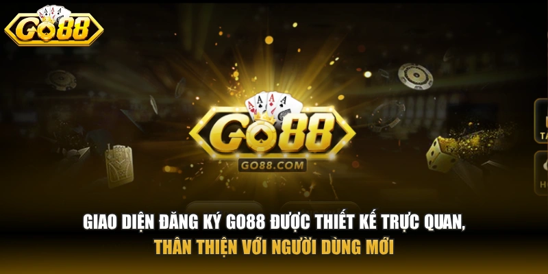Giao diện đăng ký GO88 được thiết kế trực quan, thân thiện với người dùng mới