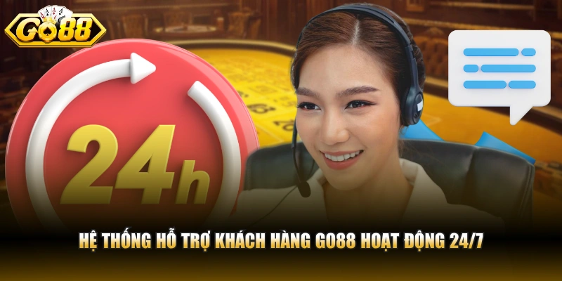 Hệ thống hỗ trợ khách hàng GO88 hoạt động 24/7