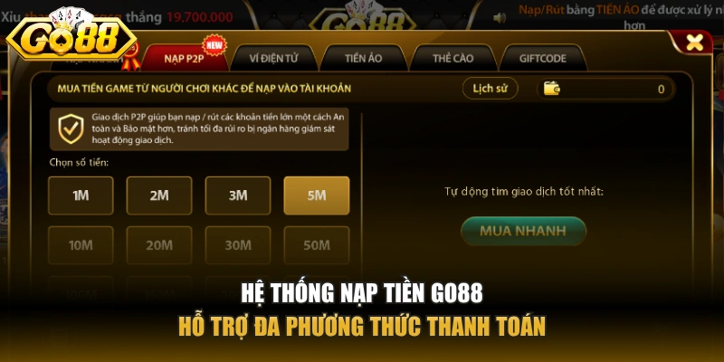 Hệ thống nạp tiền GO88 hỗ trợ đa phương thức thanh toán