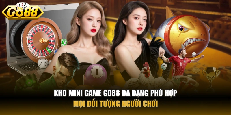 Kho mini game GO88 đa dạng phù hợp mọi đối tượng người chơi