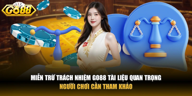 Miễn trừ trách nhiệm GO88 tài liệu quan trọng người chơi cần tham khảo