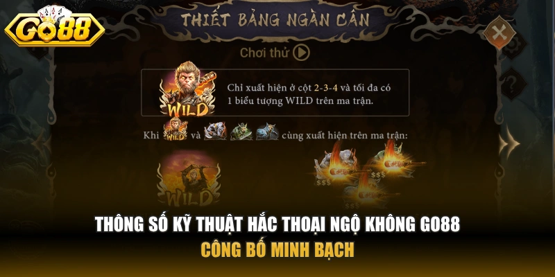 Thông số kỹ thuật Hắc Thoại Ngộ Không GO88 công bố minh bạch
